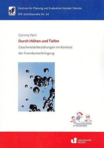 Durch Höhen und Tiefen: Geschwisterbeziehungen im Kontext der Fremdunterbringung (ZPE-Schriftenreihe)