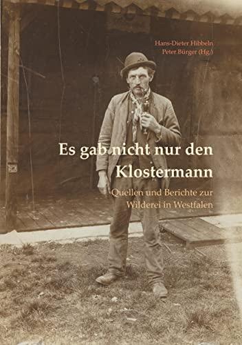 Es gab nicht nur den Klostermann: Quellen und Berichte zur Wilderei in Westfalen (edition leutekirche sauerland)