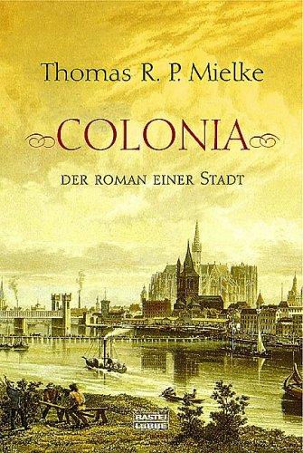 Colonia. Der Roman einer Stadt.