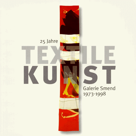 25 Jahre Textile Kunst, Galerie Smend 1973-1998