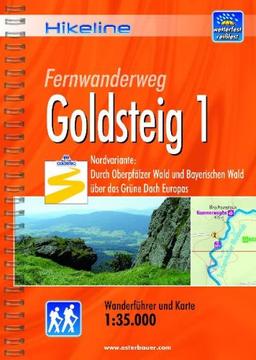 Hikeline Fernwanderweg Goldsteig 1 Nordvariante ca.420 km 1:35.000.: Nordvariante: Durch Oberpfälzer Wald und Bayerischen Wald über das Grüne Dach Europas, wetterfest