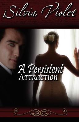 Persistent Attraction (Regency Intrigue, Band 2)