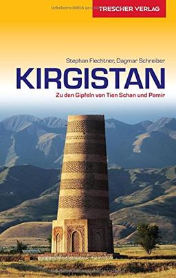 Reiseführer Kirgistan: Zu den Gipfeln von Tien-Schan und Pamir (Trescher-Reihe Reisen)