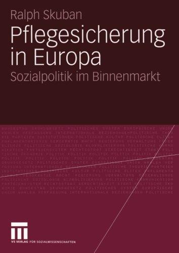 Pflegesicherung in Europa. Sozialpolitik im Binnenmarkt.