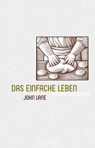 Das einfache Leben: Vom Glück des Wenigen