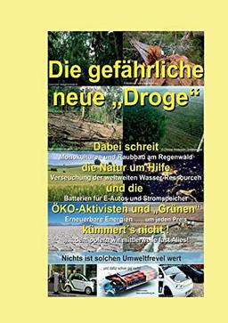 Die gefährliche neue "Droge": Dabei schreit die Natur um Hilfe und die ÖKO-Aktivisten und "Grünen" kümmert´s nicht