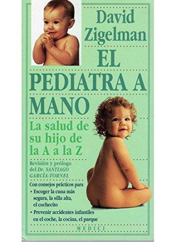 El pediatra a mano : la salud de su hijo de la A a la Z (NIÑOS Y ADOLESCENTES)