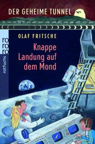 Der geheime Tunnel. Knappe Landung auf dem Mond