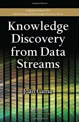 Knowledge Discovery from Data Streams (Chapman & Hall/CRC Data Mining and Knowledge Discovery)