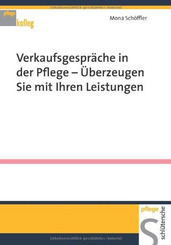 Verkaufsgespräche in der Pflege - Überzeugen Sie mit Ihren Leistungen