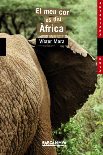 El meu cor es diu Àfrica (Llibres infantils i juvenils - Antaviana - Antaviana Nova, Band 1452087)