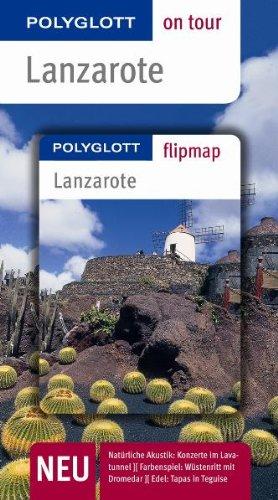 Lanzarote. Polyglott on tour - Reiseführer: Unsere besten Touren. Unsere Top 12 Tipps