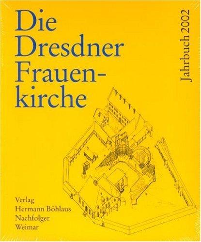 Die Dresdner Frauenkirche. Band 8 - Jahrbuch 2002.