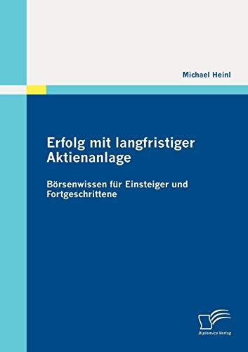 Erfolg mit langfristiger Aktienanlage: Börsenwissen für Einsteiger und Fortgeschrittene