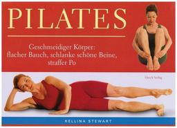 Pilates - leicht gemacht: Geschmeidiger Körper: flacher Bauch, schlanke schöne Beine, straffer Po