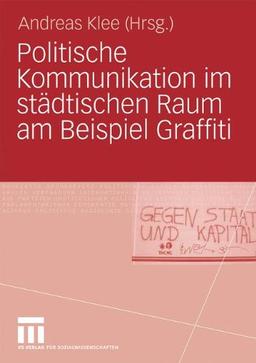 Politische Kommunikation im städtischen Raum am Beispiel Graffiti (German Edition)