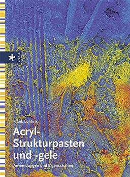 Acryl-Strukturpasten und -gele: Anwendungen und Eigenschaften