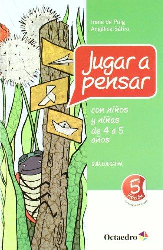 Jugar a pensar con niños y niñas de 4 a 5 años : guía educativa (Proyecto Noria)