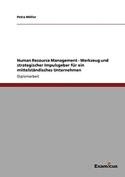 Human Resource Management - Werkzeug und strategischer Impulsgeber für ein mittelständisches Unternehmen