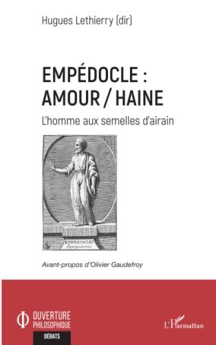 Empédocle : amour-haine : l'homme aux semelles d'airain