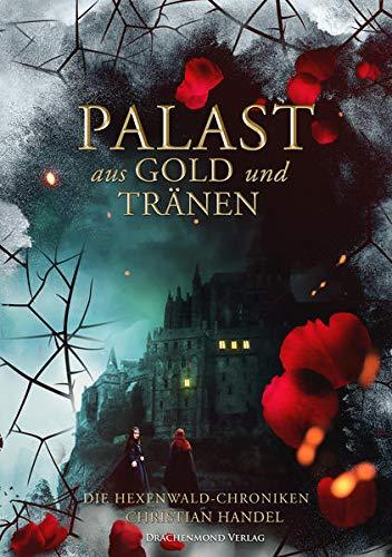 Palast aus Gold und Tränen - Die Hexenwald-Chroniken