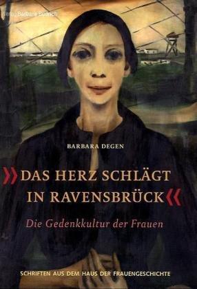 Das Herz schlägt in Ravensbrück - Die Gedenkkultur der Frauen