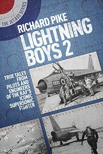 Lightning Boys 2: True Tales from Pilots and Engineers of the RAF's Iconic Supersonic Fighter: More True Tales from Pilots and Crew of the English Electric Lightning (Jet Age, Band 3)