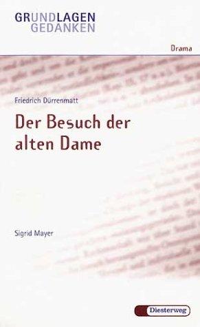 Grundlagen und Gedanken zum Verstandnis des Dramas: Friedrich Dürrenmat, Der Besuch der alten Dame