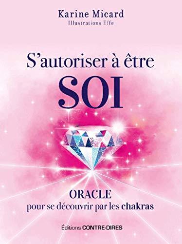 S'autoriser à être soi : oracle pour se découvrir par les chakras