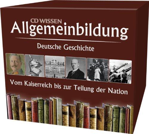 CD WISSEN - Allgemeinbildung - Deutsche Geschichte - Vom Kaiserreich zur Teilung der Nation - Hörbuch-Box mit allen Einzelausgaben, 11 CDs