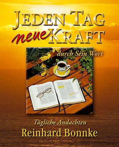 Jeden Tag neue Kraft durch sein Wort. Tägliche Andachten