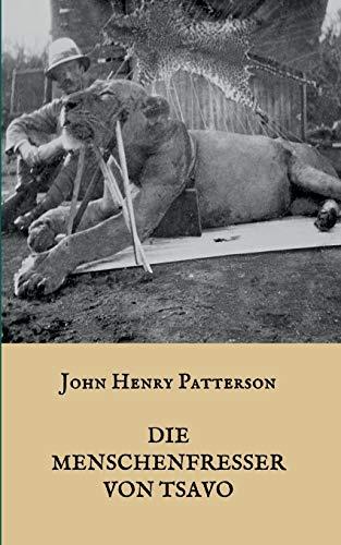 Die Menschenfresser von Tsavo: Die wahre Geschichte der menschenfressenden Löwen "Der Geist und die Dunkelheit"