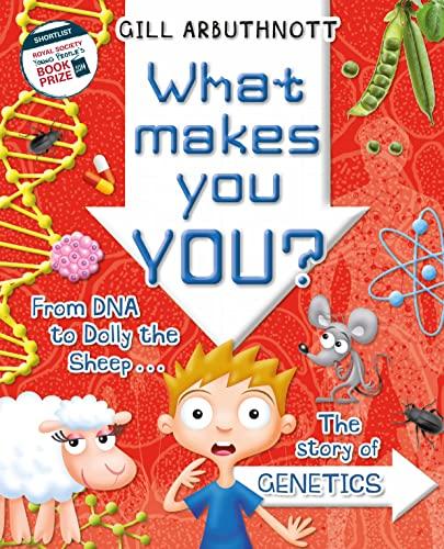 What Makes You You?: From DNA to Dolly the Sheep . . .. The story of Genetics