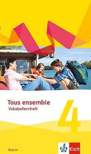 Tous ensemble 4. Ausgabe Bayern: Vokabellernheft 4. Lernjahr (Tous ensemble. Ausgabe Bayern ab 2019)