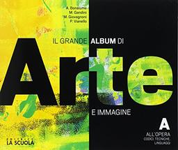 Il grande album arte immagine. Per le Scuole superiori. Con e-book. Con espansione online. Con plus alunni (Vol. A)