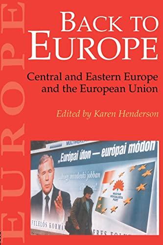 Henderson, K: Back To Europe: Central & Eastern Europe & the European Union