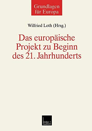 Das europäische Projekt zu Beginn des 21. Jahrhunderts (Grundlagen für Europa, Band 8)