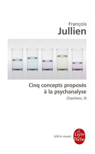 Chantiers. Vol. 3. Cinq concepts proposés à la psychanalyse