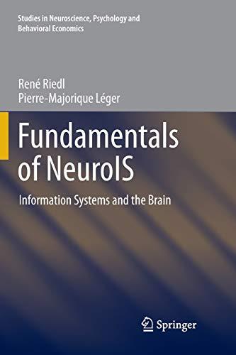 Fundamentals of NeuroIS: Information Systems and the Brain (Studies in Neuroscience, Psychology and Behavioral Economics)