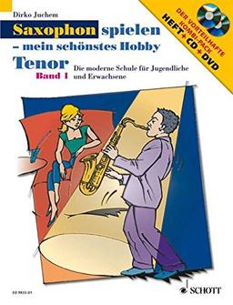 Saxophon spielen - mein schönstes Hobby: Die moderne Schule für Jugendliche und Erwachsene. Band 1. Tenor-Saxophon. Ausgabe mit CD + DVD.