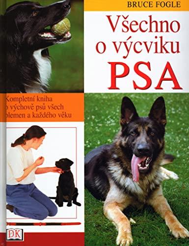 Všechno o výcviku psa: Kompletní kniha o výchově psů všech plemen a každého věku (2003)