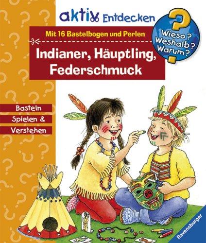 Wieso? Weshalb? Warum?: Indianer, Häuptling, Federschmuck