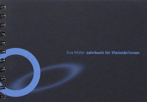 Jahrbuch für Visionär/innen: 12 Visionsgesetze - Wie Sie Ihre Ziele erreichen