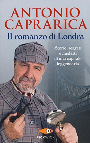 Il romanzo di Londra. Storie, segreti e misfatti di una capitale leggendaria (Pickwick)