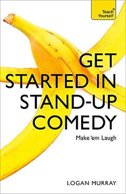 Get Started in Stand-Up Comedy (Teach Yourself)