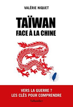 Taïwan face à la Chine : vers la guerre ? : les clés pour comprendre