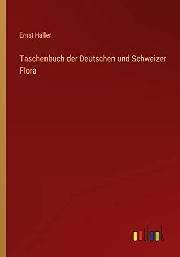 Taschenbuch der Deutschen und Schweizer Flora