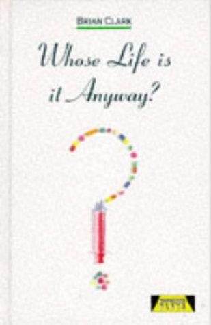 Whose Life is it Anyway? (Heinemann Plays for 14-16+)