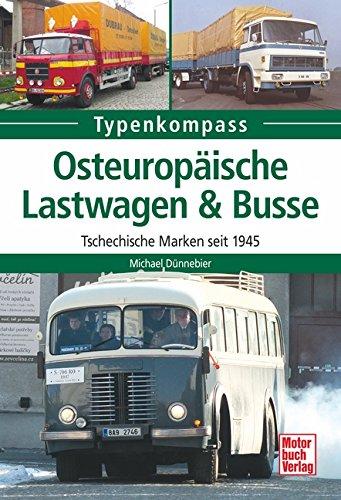 Osteuropäische Lastwagen & Busse: Tschechische Marken seit 1945 (Typenkompass)