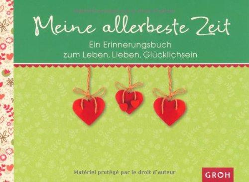 Meine allerbeste Zeit - Ein Erinnerungsbuch zum Leben, Lieben, Glücklichsein